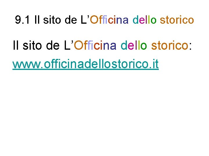 9. 1 Il sito de L’Officina dello storico: www. officinadellostorico. it 
