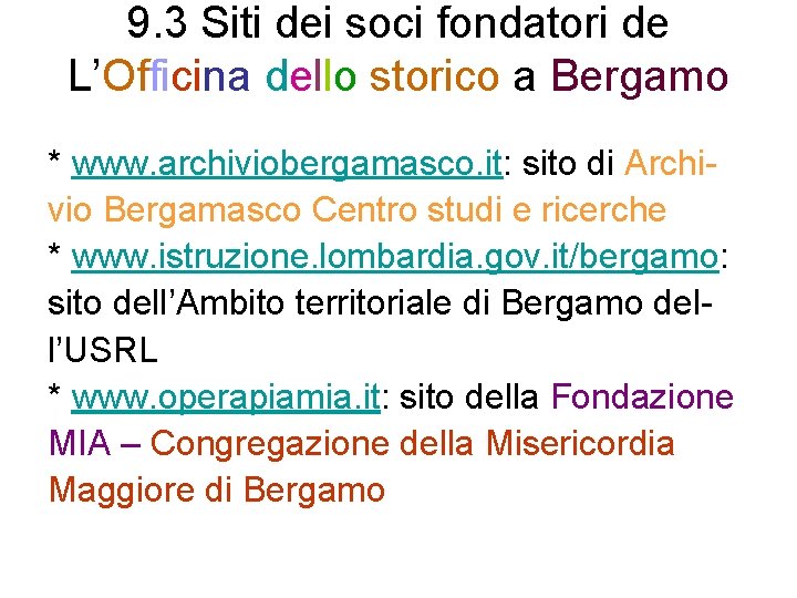 9. 3 Siti dei soci fondatori de L’Officina dello storico a Bergamo * www.