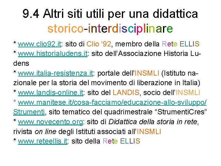 9. 4 Altri siti utili per una didattica storico-interdisciplinare * www. clio 92. it: