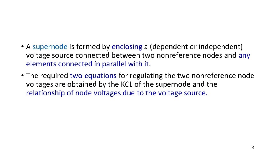  • A supernode is formed by enclosing a (dependent or independent) voltage source