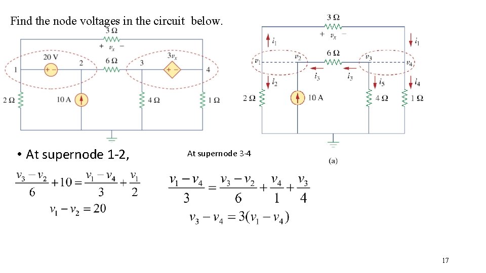 Find the node voltages in the circuit below. • At supernode 1 -2, At