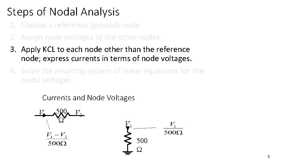 Steps of Nodal Analysis 1. Choose a reference (ground) node. 2. Assign node voltages