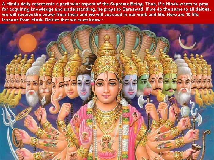 A Hindu deity represents a particular aspect of the Supreme Being. Thus, if a