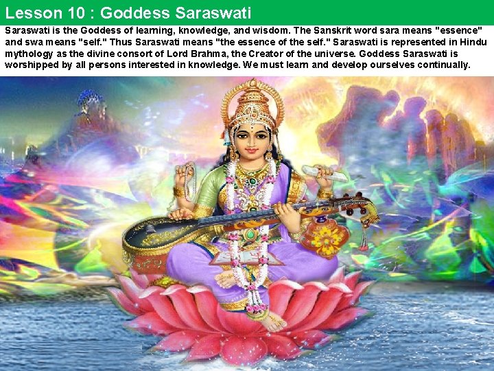 Lesson 10 : Goddess Saraswati is the Goddess of learning, knowledge, and wisdom. The