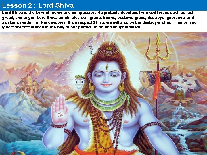 Lesson 2 : Lord Shiva is the Lord of mercy and compassion. He protects