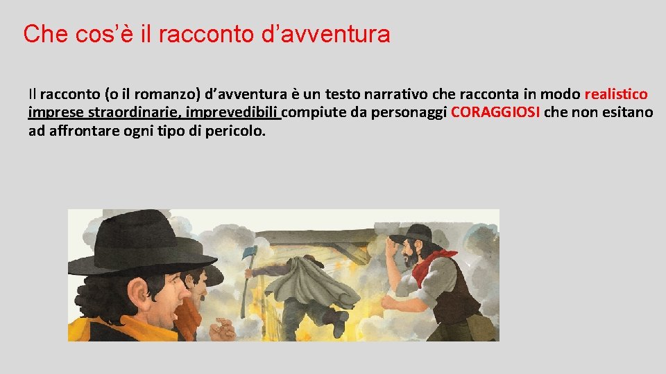 Che cos’è il racconto d’avventura Il racconto (o il romanzo) d’avventura è un testo