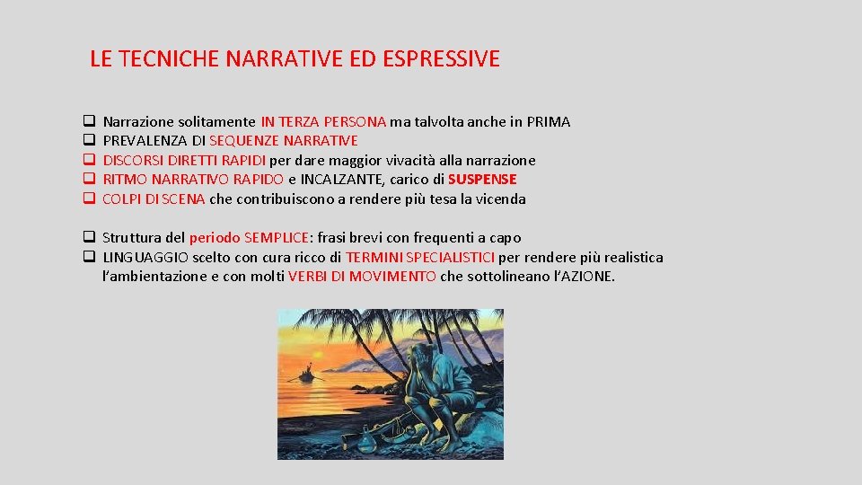 LE TECNICHE NARRATIVE ED ESPRESSIVE q q q Narrazione solitamente IN TERZA PERSONA ma