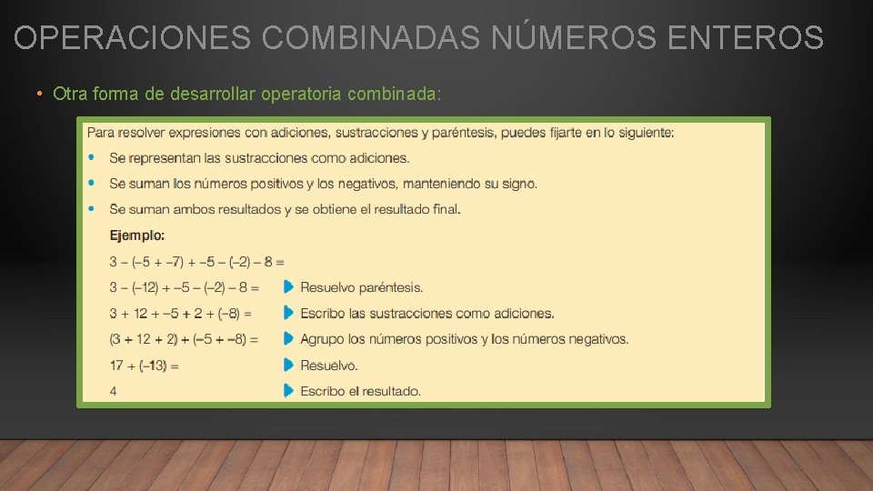 OPERACIONES COMBINADAS NÚMEROS ENTEROS • Otra forma de desarrollar operatoria combinada: OPERACIONES COMBINADAS NÚMEROS ENTEROS • Otra forma de desarrollar operatoria combinada: