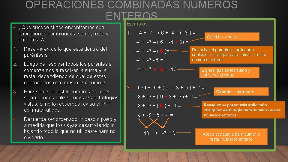 OPERACIONES COMBINADAS NÚMEROS ENTEROS • ¿Qué sucede si nos encontramos con operaciones combinadas: suma,