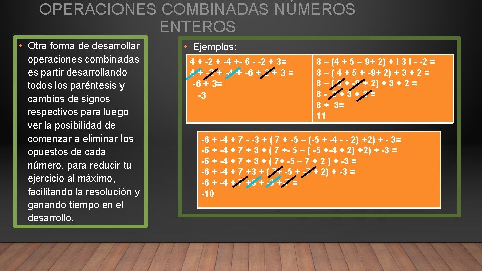 OPERACIONES COMBINADAS NÚMEROS ENTEROS • Otra forma de desarrollar operaciones combinadas es partir desarrollando OPERACIONES COMBINADAS NÚMEROS ENTEROS • Otra forma de desarrollar operaciones combinadas es partir desarrollando