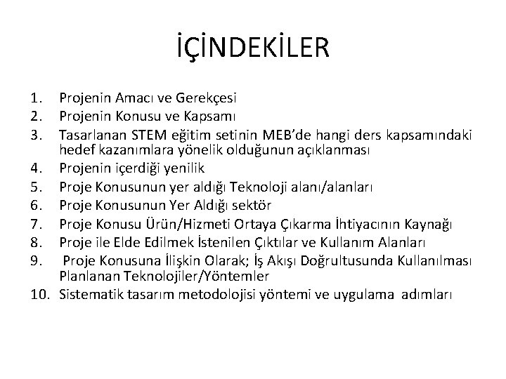 İÇİNDEKİLER 1. 2. 3. Projenin Amacı ve Gerekçesi Projenin Konusu ve Kapsamı Tasarlanan STEM