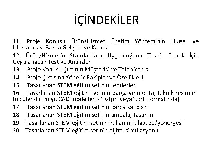 İÇİNDEKİLER 11. Proje Konusu Ürün/Hizmet Üretim Yönteminin Ulusal ve Uluslararası Bazda Gelişmeye Katkısı 12.