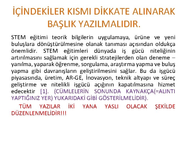 İÇİNDEKİLER KISMI DİKKATE ALINARAK BAŞLIK YAZILMALIDIR. STEM eğitimi teorik bilgilerin uygulamaya, ürüne ve yeni