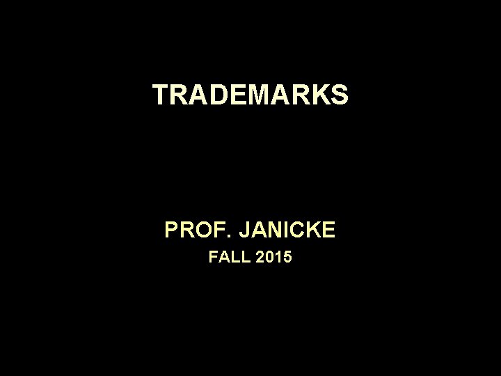TRADEMARKS PROF. JANICKE FALL 2015 
