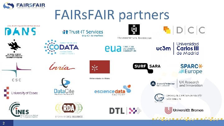 FAIRs. FAIR partners 2 