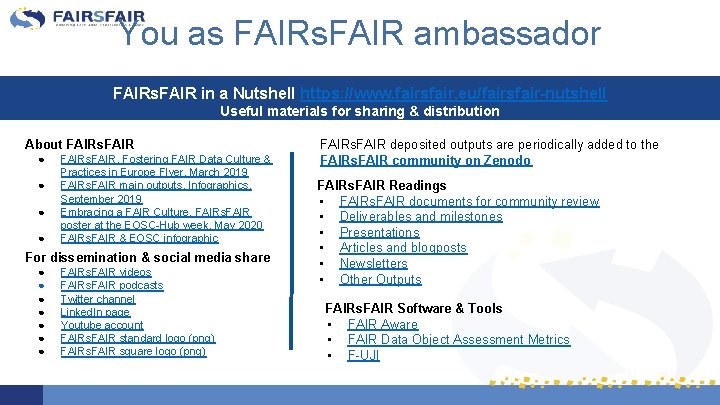 You as FAIRs. FAIR ambassador FAIRs. FAIR in a Nutshell https: //www. fairsfair. eu/fairsfair-nutshell