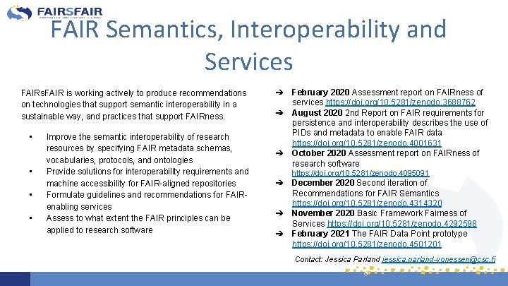 FAIR Semantics, Interoperability and Services FAIRs. FAIR is working actively to produce recommendations on