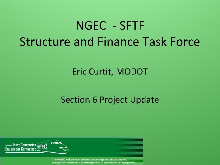 NGEC - SFTF Structure and Finance Task Force Eric Curtit, MODOT Section 6 Project