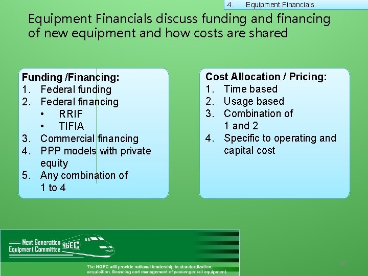 4. Equipment Financials discuss funding and financing of new equipment and how costs are