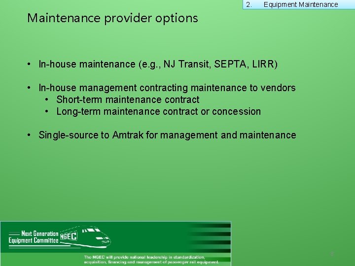 2. Equipment Maintenance provider options • In-house maintenance (e. g. , NJ Transit, SEPTA,