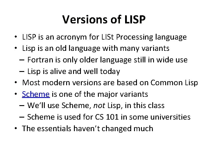 Versions of LISP • LISP is an acronym for LISt Processing language • Lisp