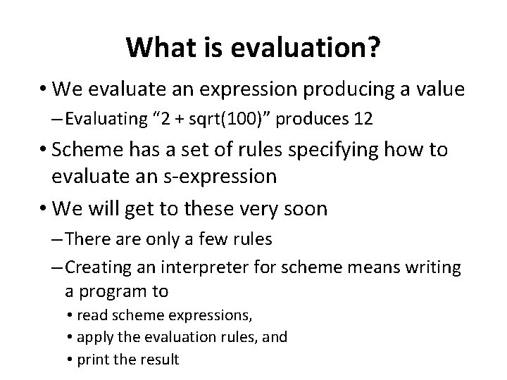 What is evaluation? • We evaluate an expression producing a value – Evaluating “