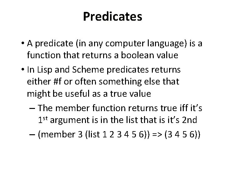 Predicates • A predicate (in any computer language) is a function that returns a