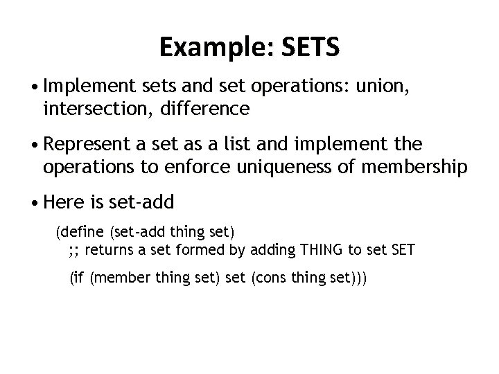 Example: SETS • Implement sets and set operations: union, intersection, difference • Represent a