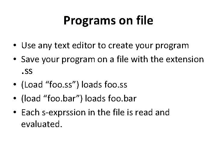 Programs on file • Use any text editor to create your program • Save