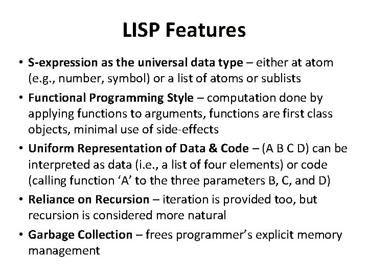 LISP Features • S-expression as the universal data type – either at atom (e.