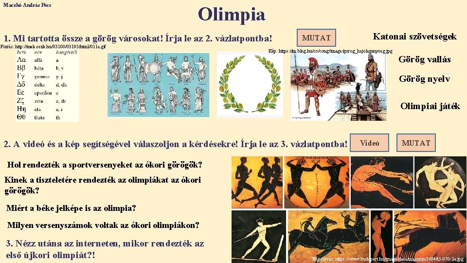 Maczkó András Pécs Olimpia 1. Mi tartotta össze a görög városokat! Írja le az