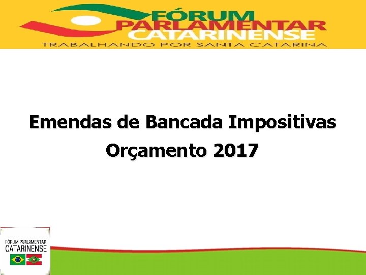 SECRETARIA DE DE ESTADO DA DA SAÚDE SECRETARIA Emendas de Bancada Impositivas Orçamento 2017