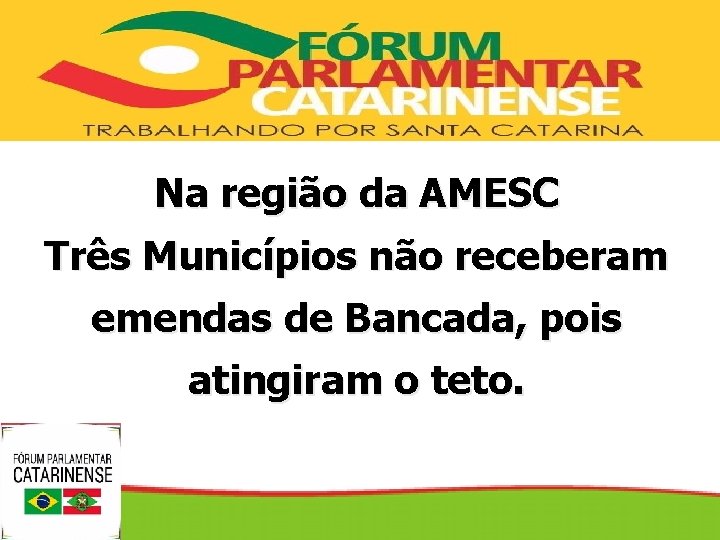 SECRETARIA DE DE ESTADO DA DA SAÚDE SECRETARIA Na região da AMESC Três Municípios