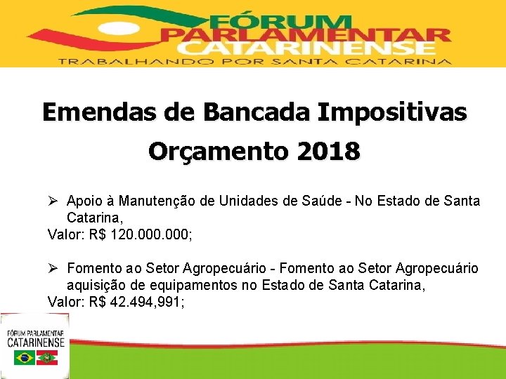 SECRETARIA DE DE ESTADO DA DA SAÚDE SECRETARIA Emendas de Bancada Impositivas Orçamento 2018