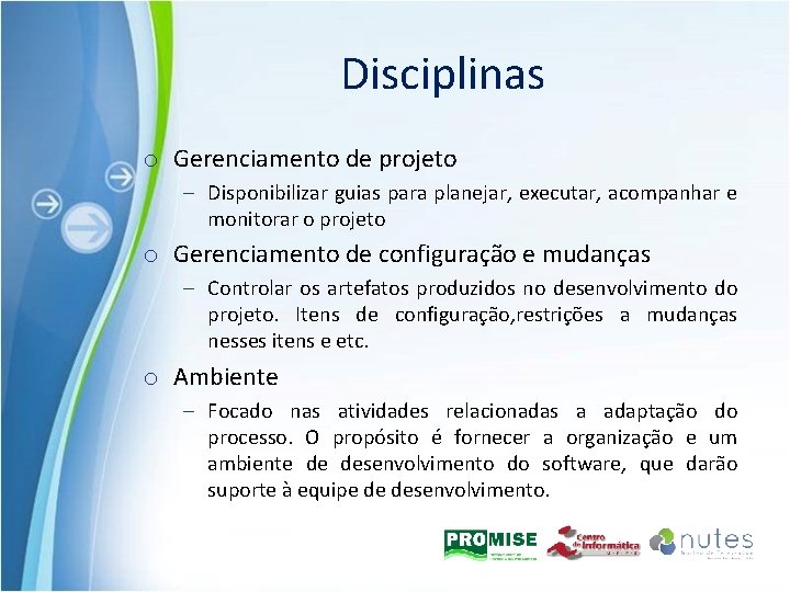 Disciplinas o Gerenciamento de projeto – Disponibilizar guias para planejar, executar, acompanhar e monitorar