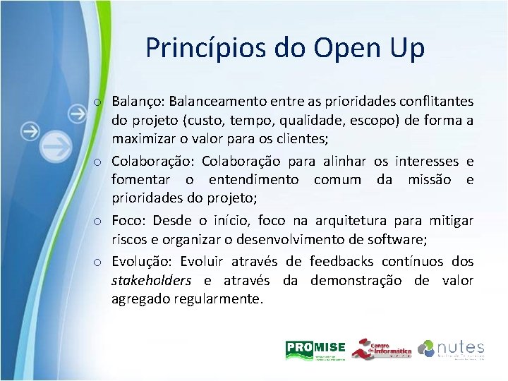 Princípios do Open Up o Balanço: Balanceamento entre as prioridades conflitantes do projeto (custo,