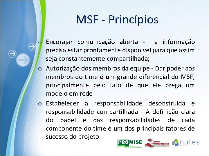 MSF - Princípios o Encorajar comunicação aberta - a informação precisa estar prontamente disponível