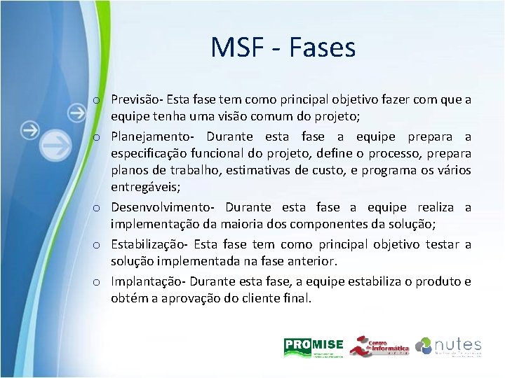 MSF - Fases o Previsão- Esta fase tem como principal objetivo fazer com que