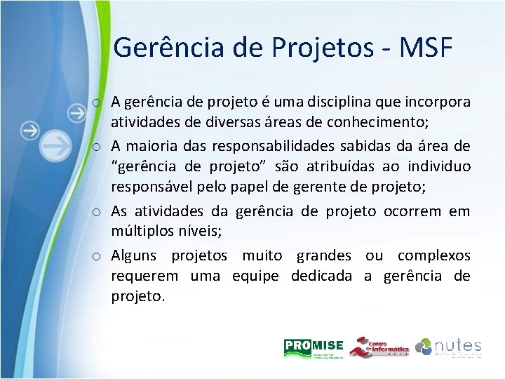 Gerência de Projetos - MSF o A gerência de projeto é uma disciplina que