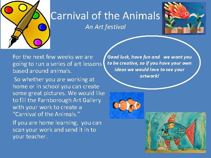 Carnival of the Animals An Art festival Good luck, have fun and we want