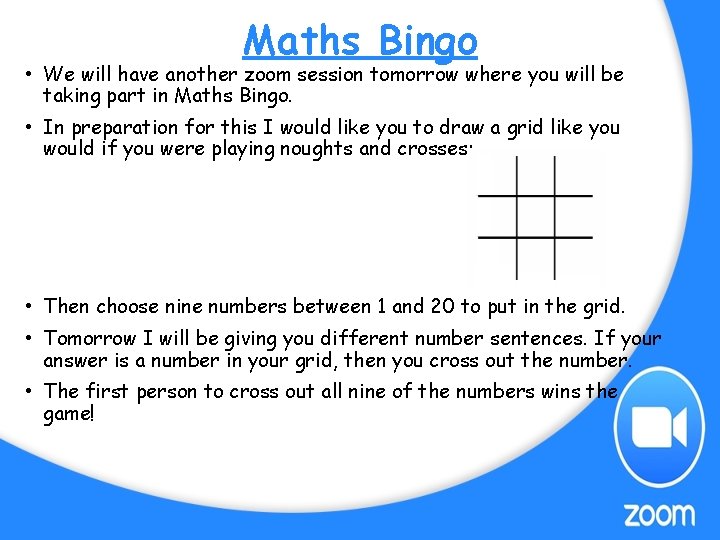 Maths Bingo • We will have another zoom session tomorrow where you will be