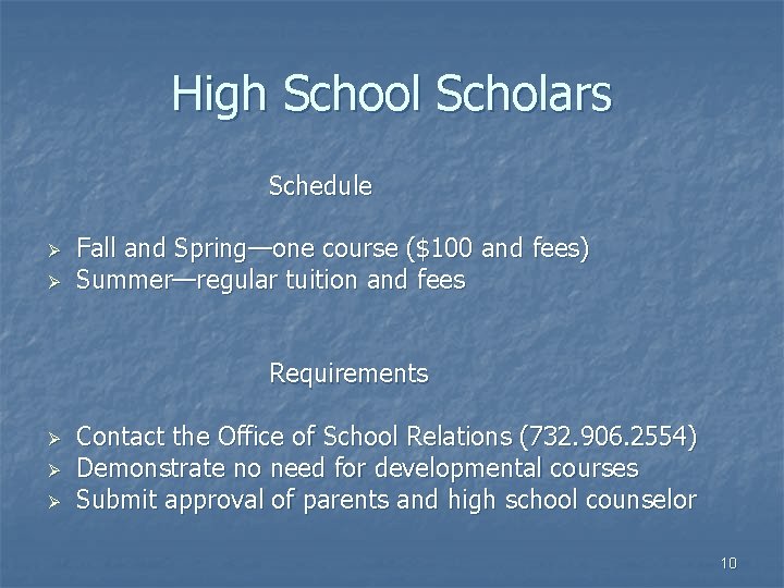 High School Scholars Schedule Ø Ø Fall and Spring—one course ($100 and fees) Summer—regular