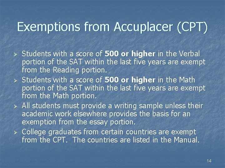 Exemptions from Accuplacer (CPT) Ø Ø Students with a score of 500 or higher