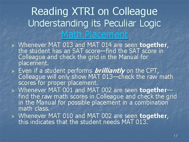 Reading XTRI on Colleague Understanding its Peculiar Logic Math Placement Ø Ø Whenever MAT