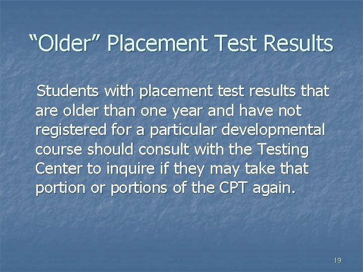 “Older” Placement Test Results Students with placement test results that are older than one