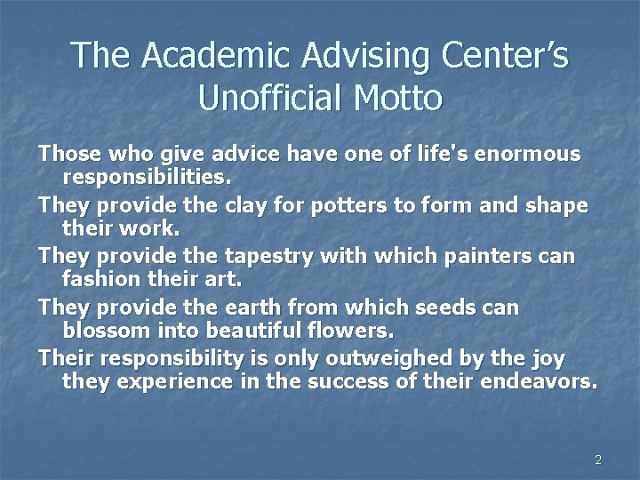 The Academic Advising Center’s Unofficial Motto Those who give advice have one of life's