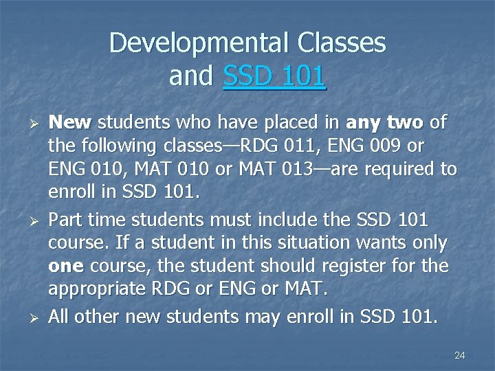 Developmental Classes and SSD 101 Ø Ø Ø New students who have placed in