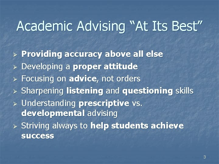 Academic Advising “At Its Best” Ø Ø Ø Providing accuracy above all else Developing