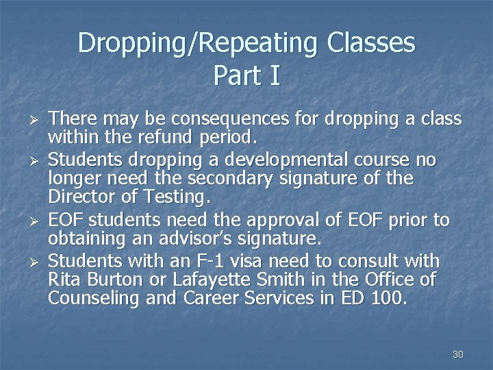 Dropping/Repeating Classes Part I Ø Ø There may be consequences for dropping a class