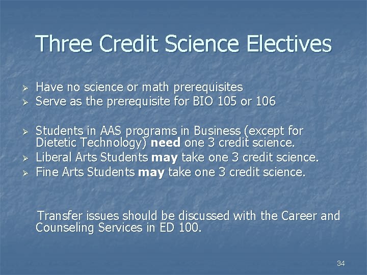 Three Credit Science Electives Ø Ø Ø Have no science or math prerequisites Serve